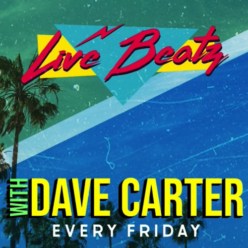 Live Beats with Dave Carter - Every Friday