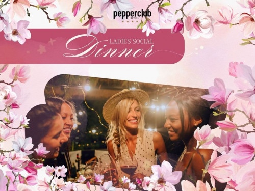 Ladies Social Dinner Hosted by Pepperclub Hotel