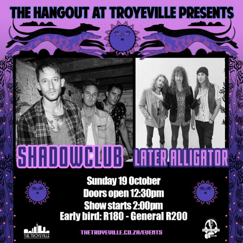 LIVE - SHADOWCLUB + LATER ALLIGATOR