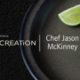 A wine dinner experience with Chef Jason McKinney in collaboration with Creation