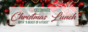 Celebrate Christmas Lunch with “A BEAST OF A FEAST”!