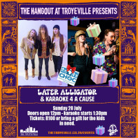 LIVE -  LATER ALLIGATOR + KARAOKE 4 A CAUSE