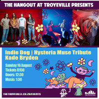 LIVE - INDIE DOG + HYSTERIA MUSE TRIBUTE + KADE BRYDEN